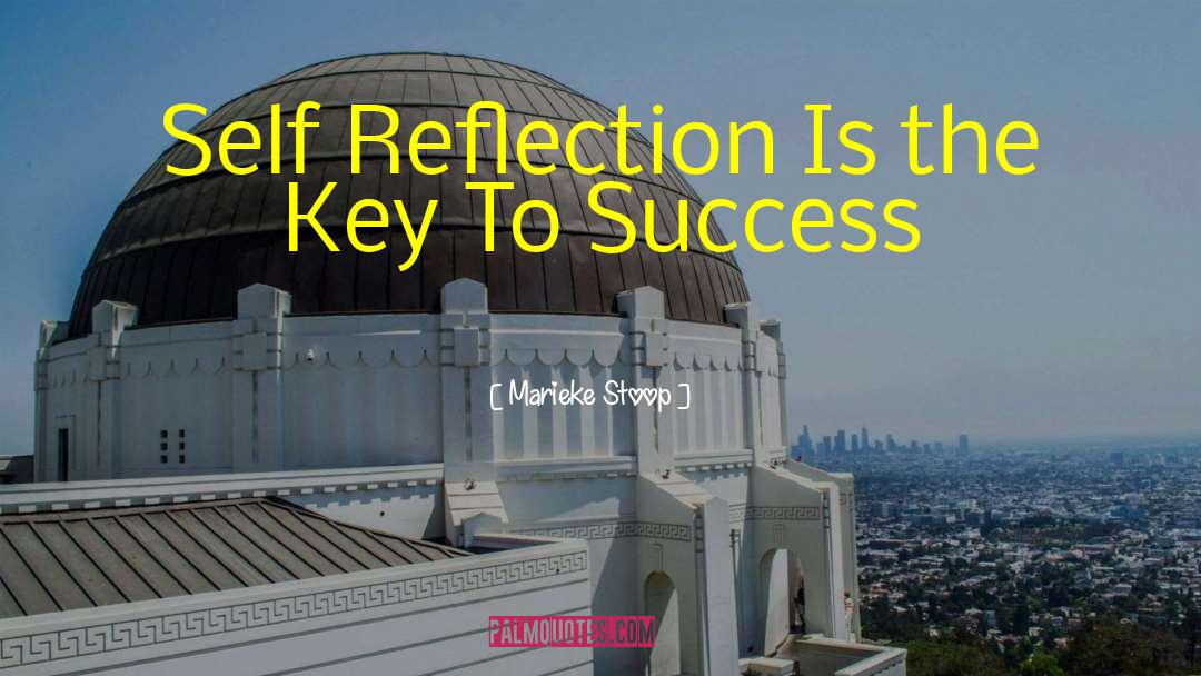 Marieke Stoop Quotes: Self Reflection Is the Key