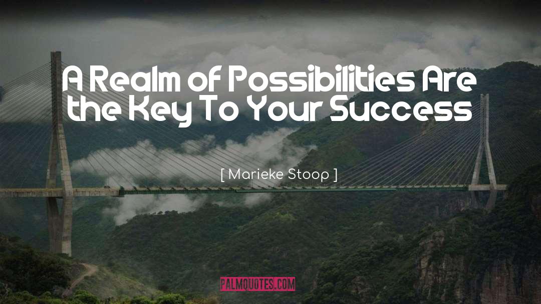 Marieke Stoop Quotes: A Realm of Possibilities Are