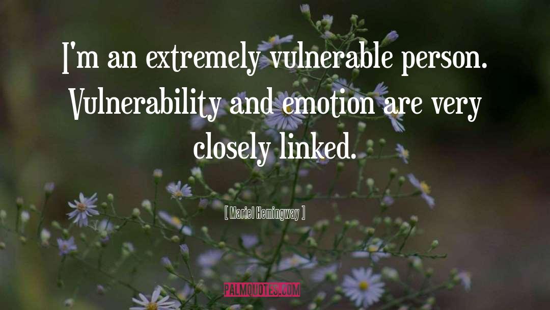 Mariel Hemingway Quotes: I'm an extremely vulnerable person.