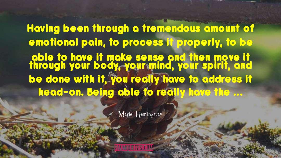 Mariel Hemingway Quotes: Having been through a tremendous