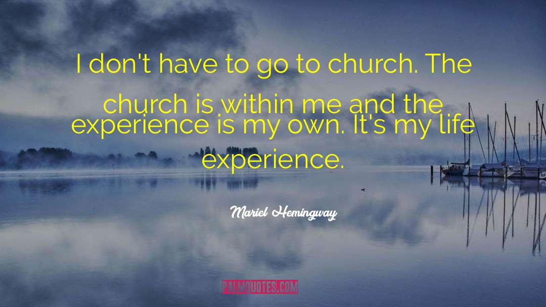 Mariel Hemingway Quotes: I don't have to go