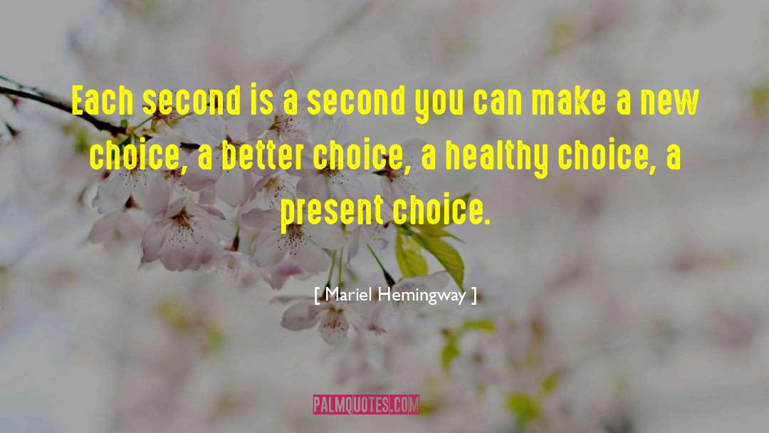 Mariel Hemingway Quotes: Each second is a second