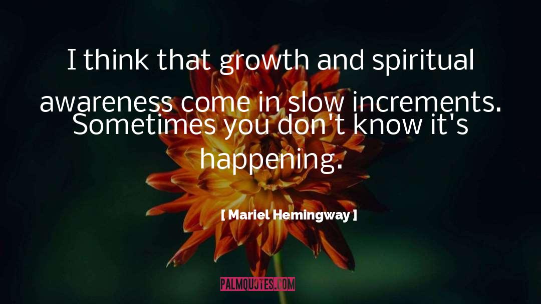 Mariel Hemingway Quotes: I think that growth and