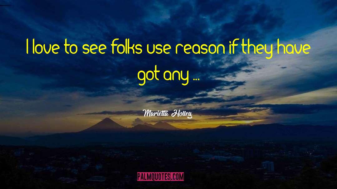 Marietta Holley Quotes: I love to see folks