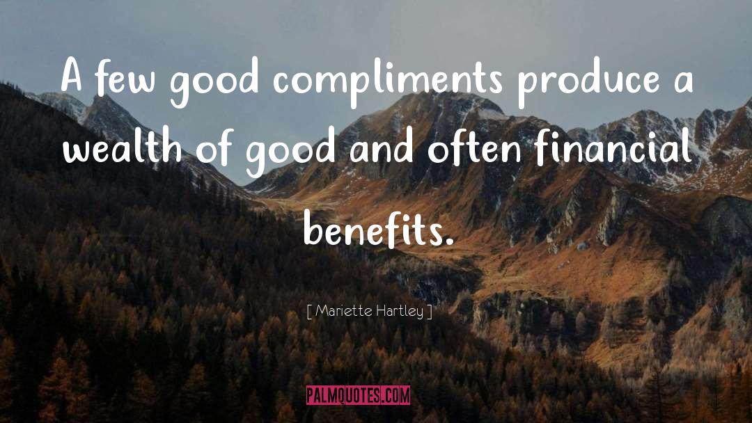 Mariette Hartley Quotes: A few good compliments produce