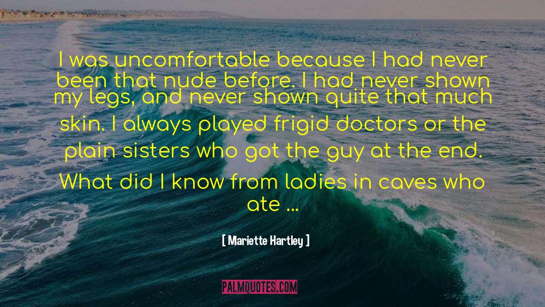 Mariette Hartley Quotes: I was uncomfortable because I