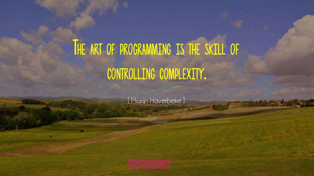 Marijn Haverbeke Quotes: The art of programming is