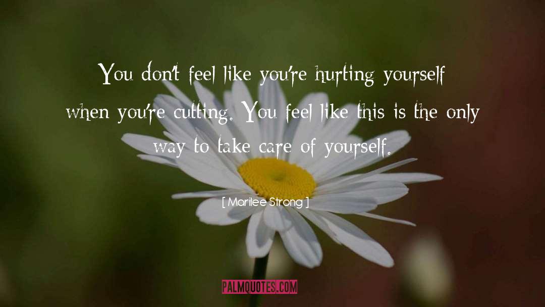 Marilee Strong Quotes: You don't feel like you're