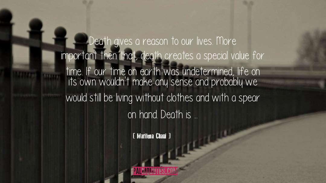 Marilena Chaui Quotes: Death gives a reason to