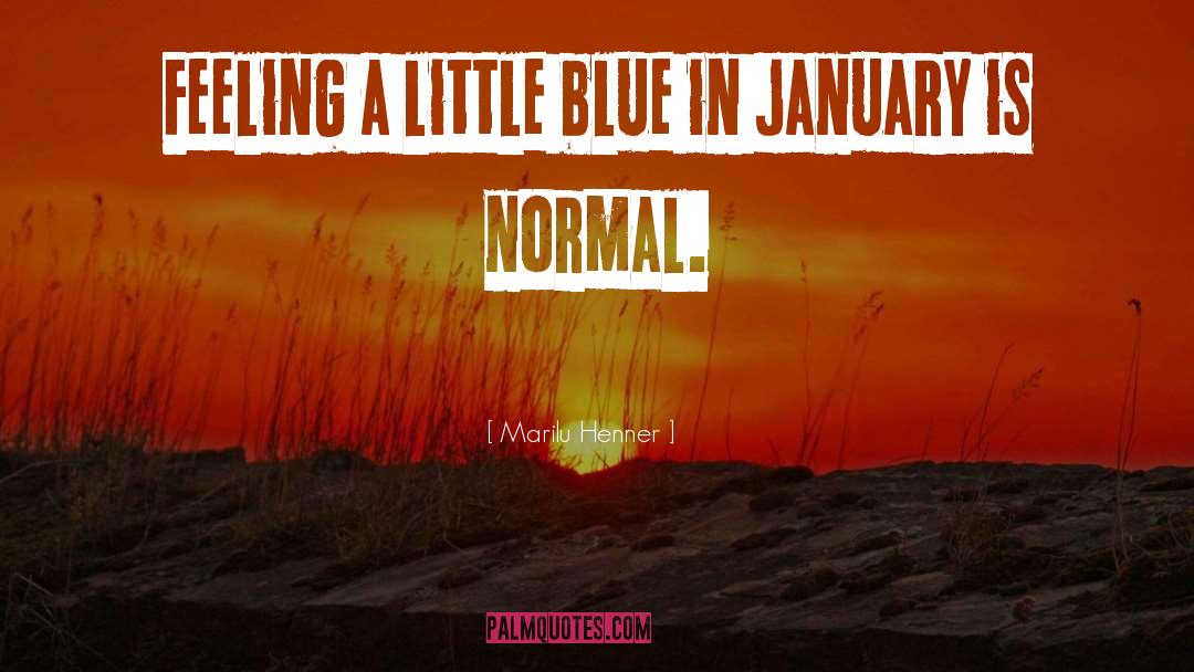 Marilu Henner Quotes: Feeling a little blue in