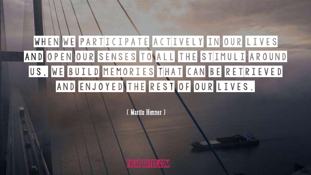 Marilu Henner Quotes: When we participate actively in