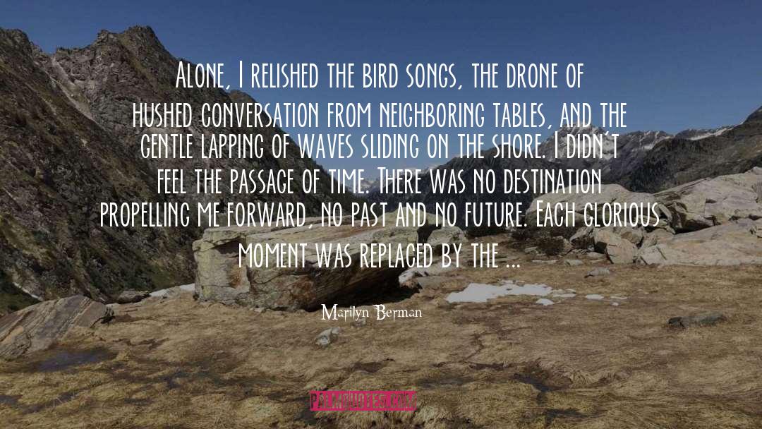 Marilyn Berman Quotes: Alone, I relished the bird