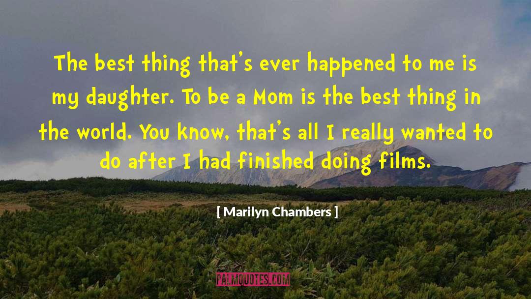 Marilyn Chambers Quotes: The best thing that's ever
