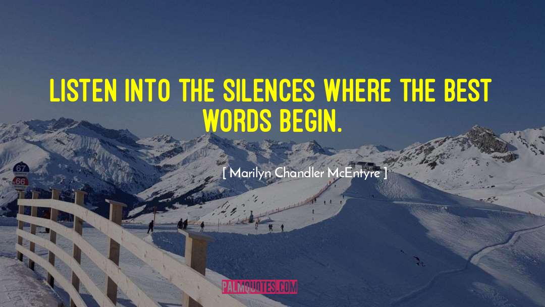 Marilyn Chandler McEntyre Quotes: Listen into the silences where