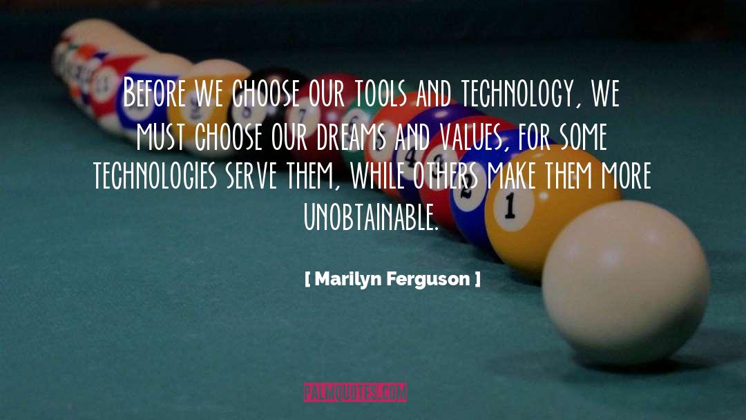 Marilyn Ferguson Quotes: Before we choose our tools