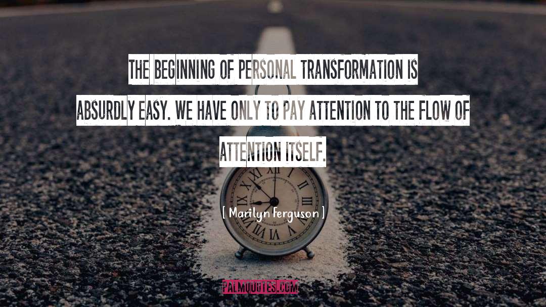 Marilyn Ferguson Quotes: The beginning of personal transformation