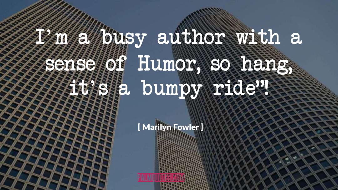 Marilyn Fowler Quotes: I'm a busy author with