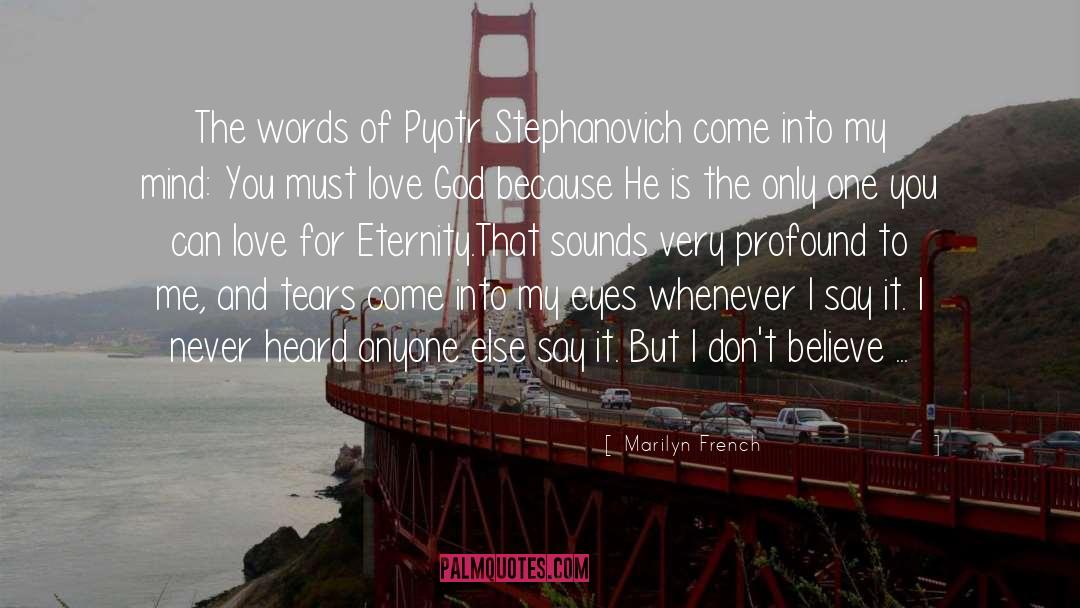 Marilyn French Quotes: The words of Pyotr Stephanovich