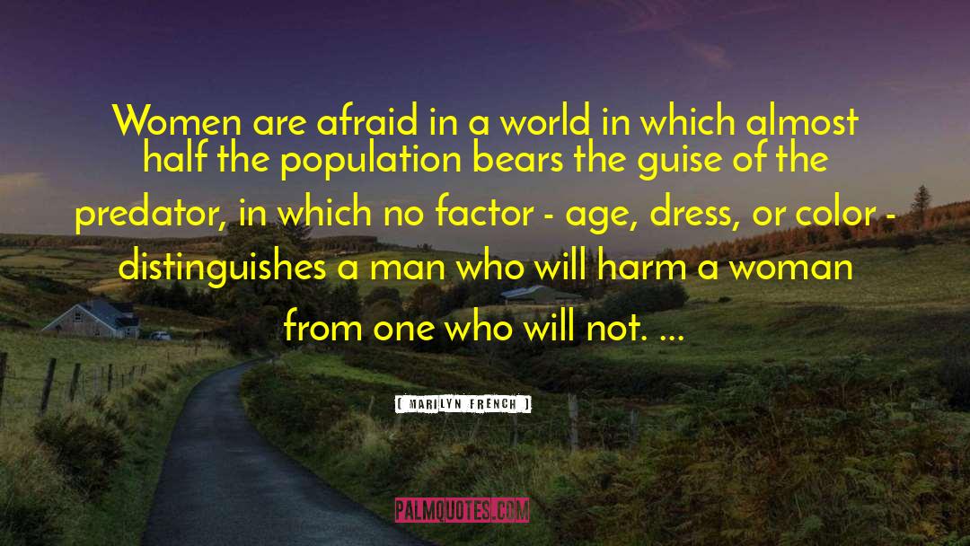 Marilyn French Quotes: Women are afraid in a