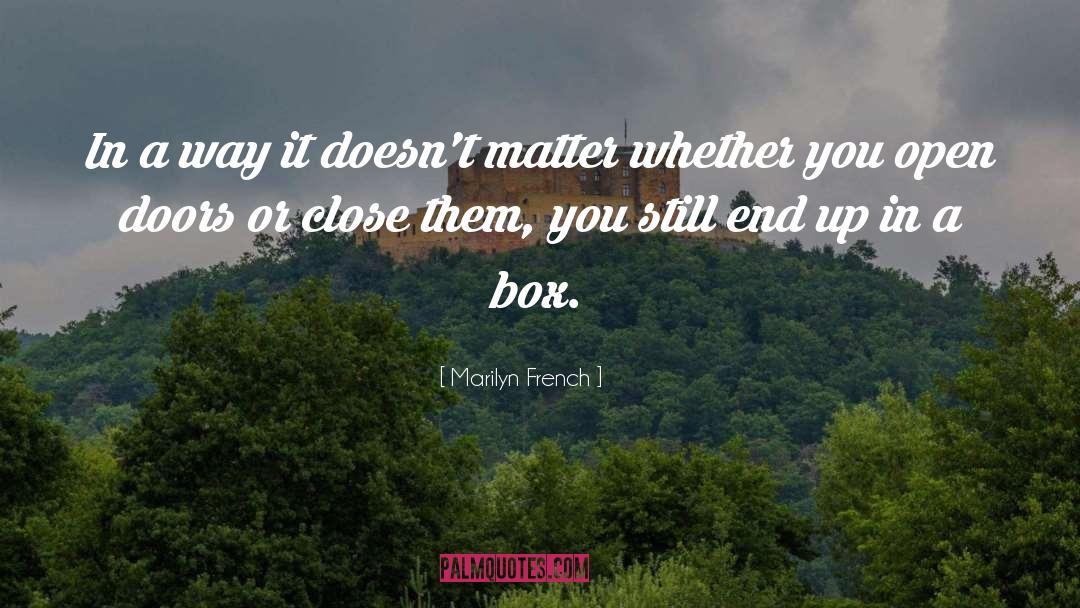 Marilyn French Quotes: In a way it doesn't