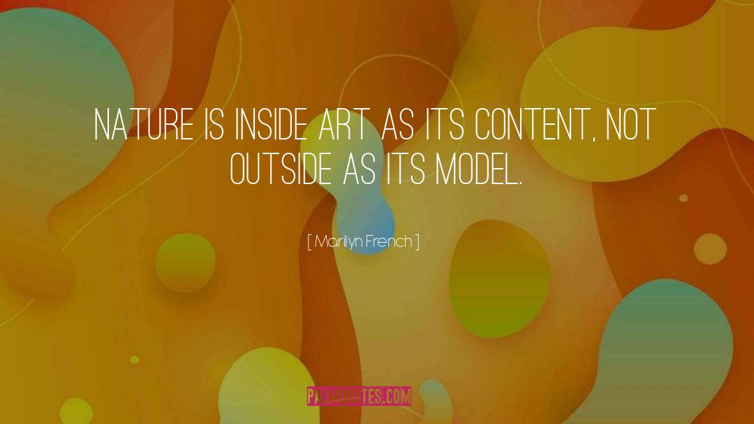 Marilyn French Quotes: Nature is inside art as