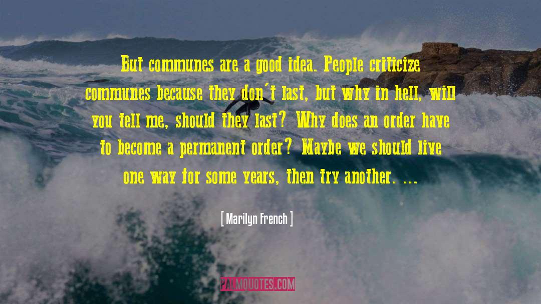 Marilyn French Quotes: But communes are a good