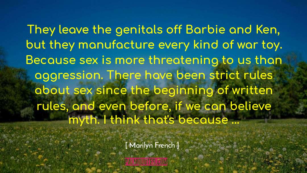 Marilyn French Quotes: They leave the genitals off