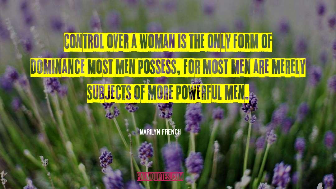 Marilyn French Quotes: Control over a woman is