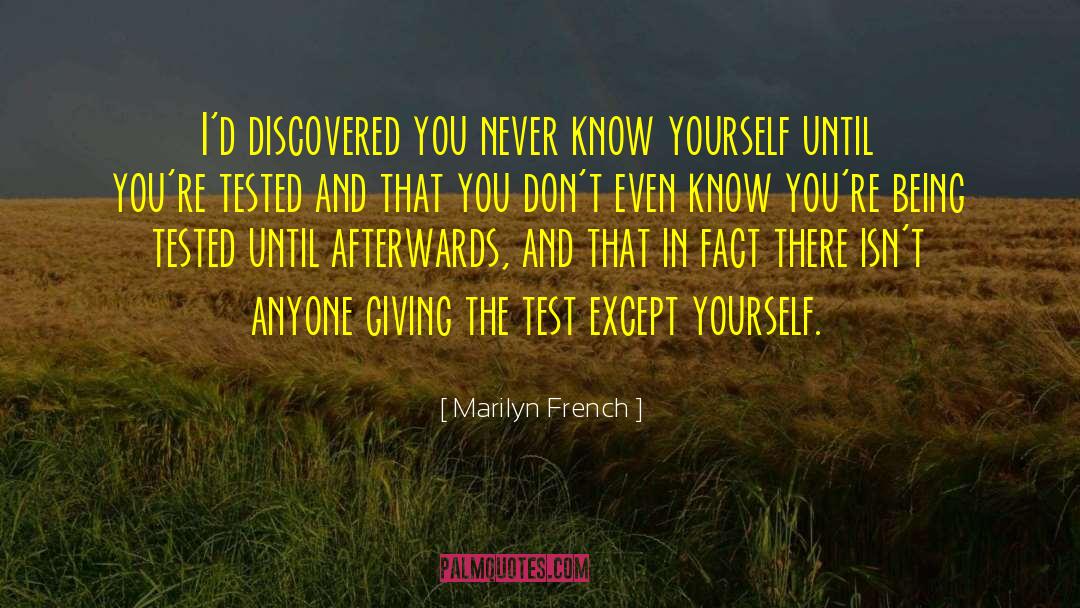 Marilyn French Quotes: I'd discovered you never know