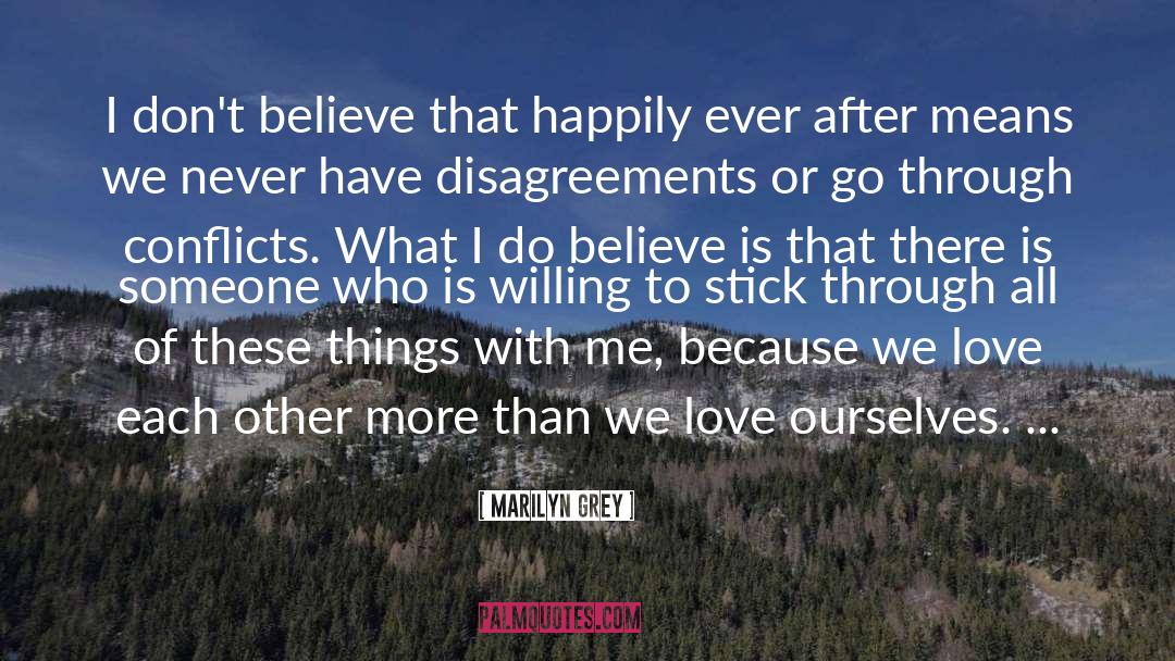 Marilyn Grey Quotes: I don't believe that happily