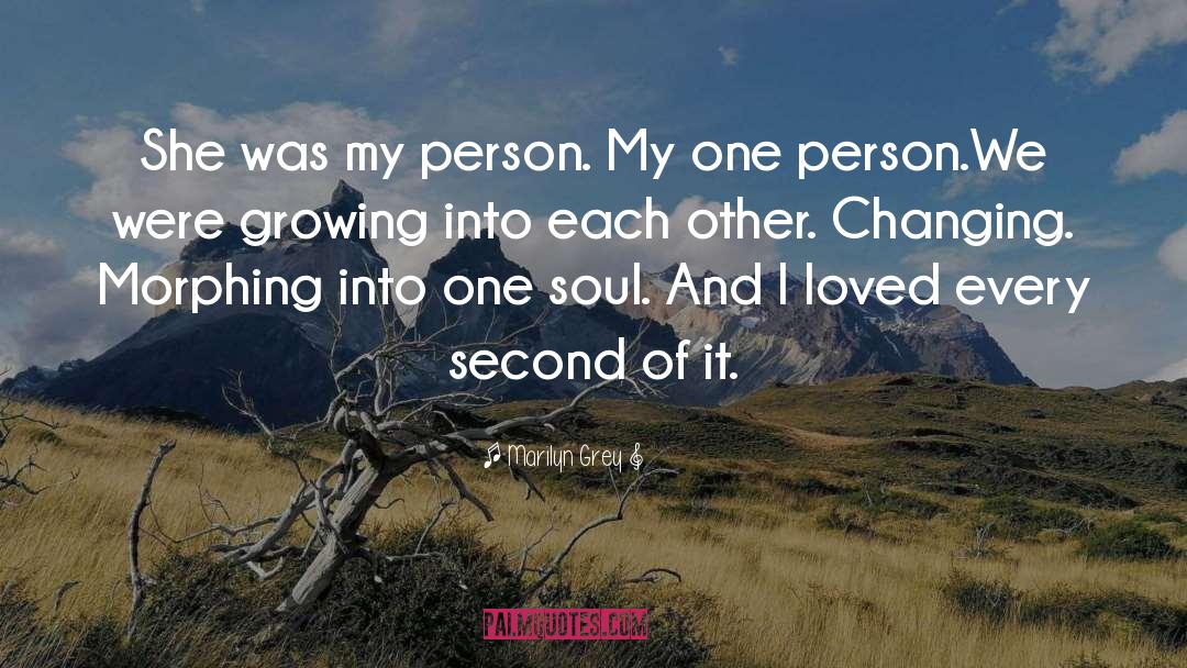 Marilyn Grey Quotes: She was my person. My