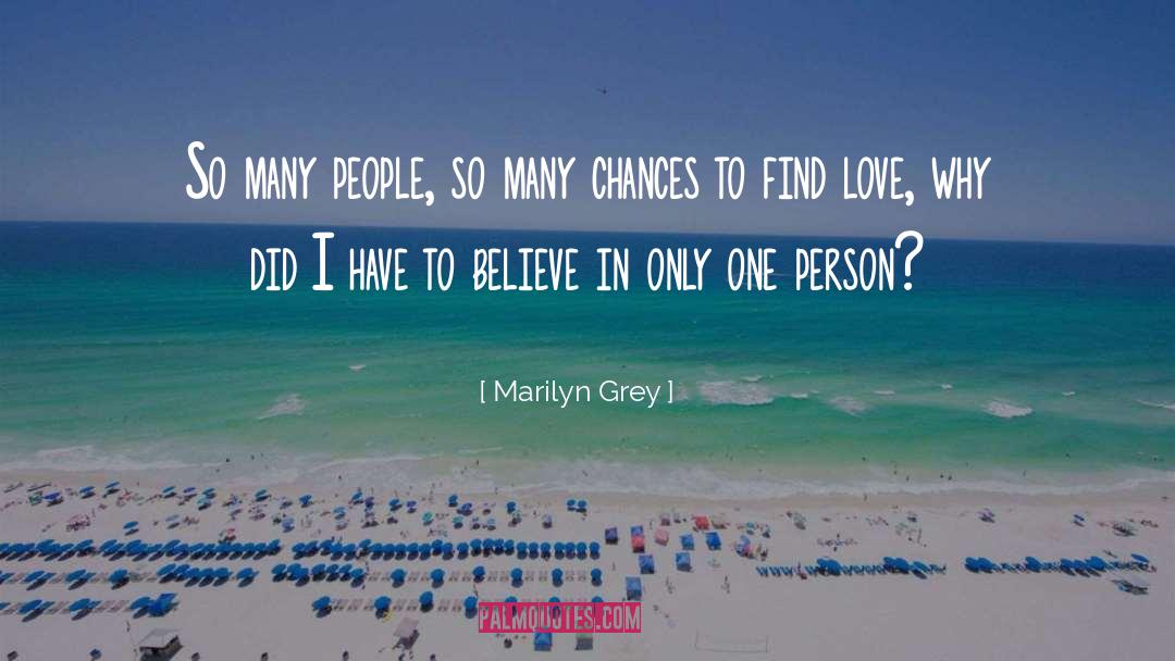 Marilyn Grey Quotes: So many people, so many