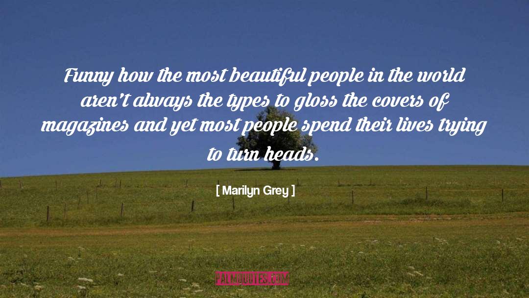 Marilyn Grey Quotes: Funny how the most beautiful