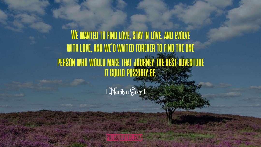 Marilyn Grey Quotes: We wanted to find love,