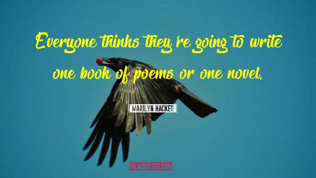 Marilyn Hacker Quotes: Everyone thinks they're going to