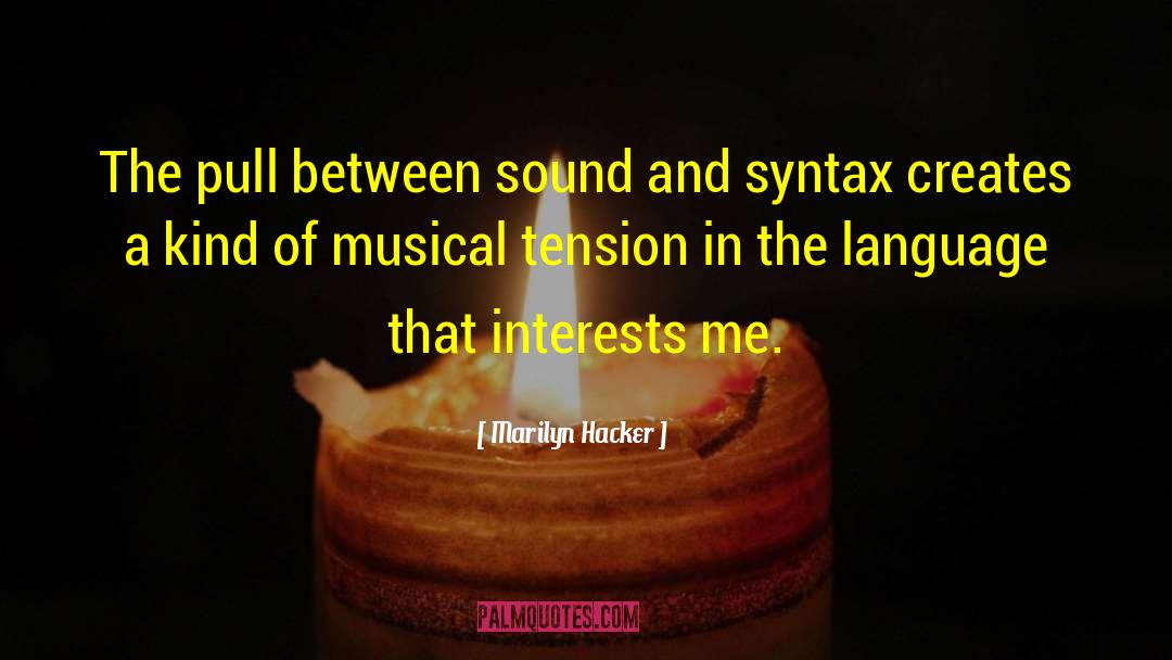 Marilyn Hacker Quotes: The pull between sound and