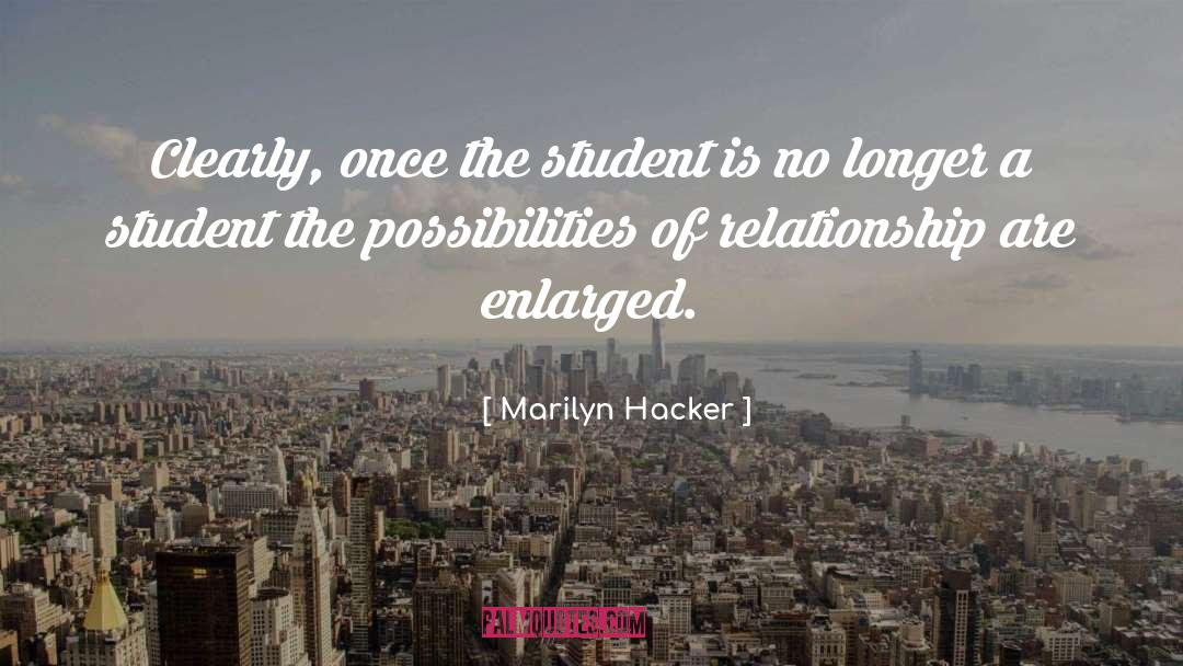 Marilyn Hacker Quotes: Clearly, once the student is