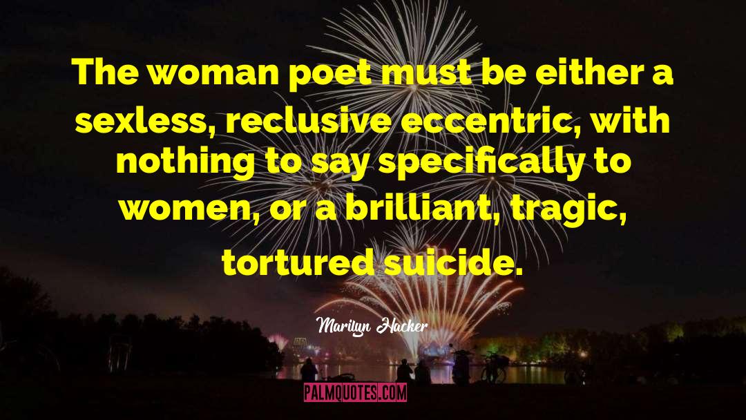 Marilyn Hacker Quotes: The woman poet must be