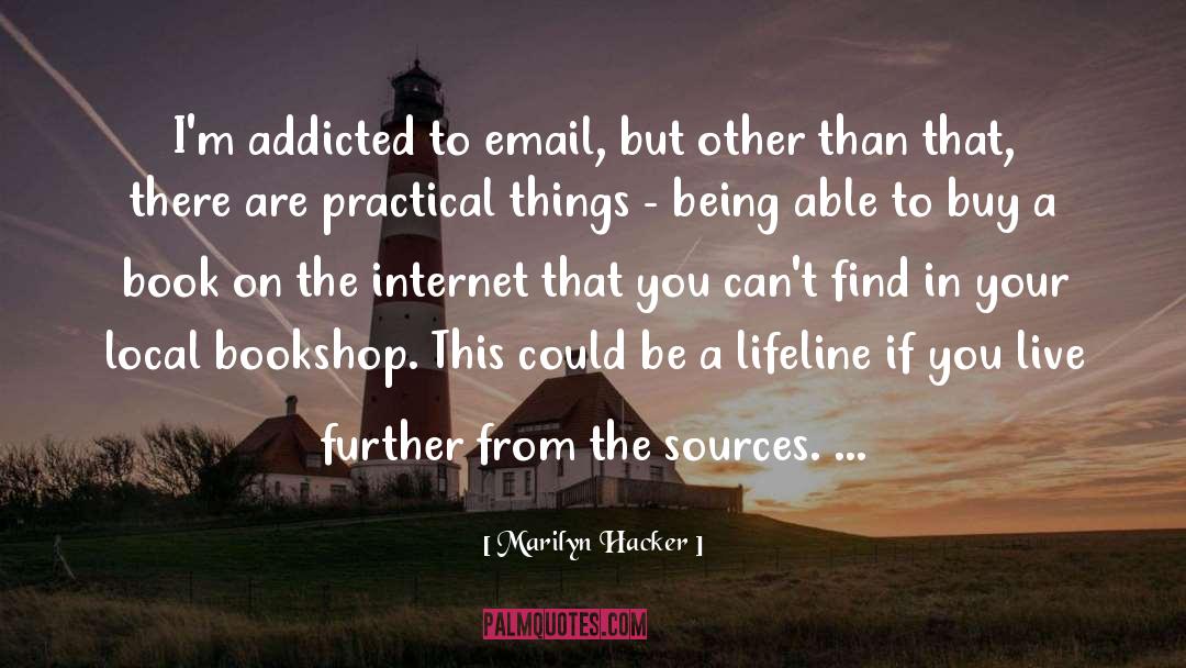 Marilyn Hacker Quotes: I'm addicted to email, but