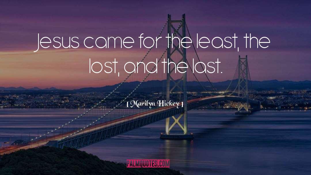 Marilyn Hickey Quotes: Jesus came for the least,