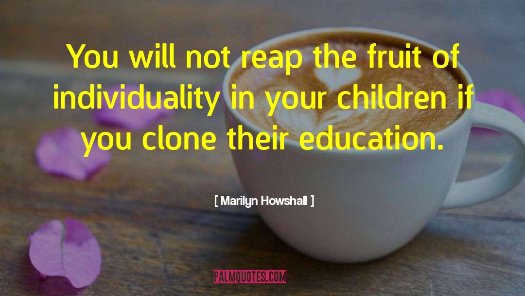 Marilyn Howshall Quotes: You will not reap the