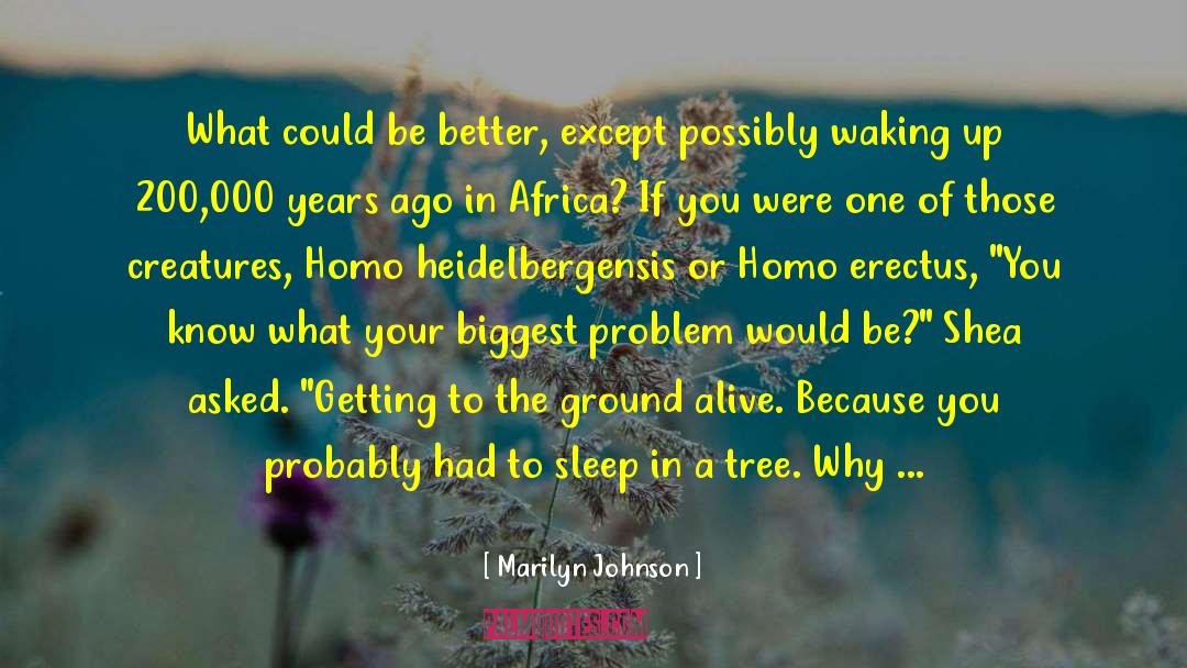 Marilyn Johnson Quotes: What could be better, except