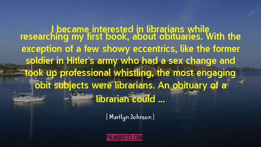 Marilyn Johnson Quotes: I became interested in librarians