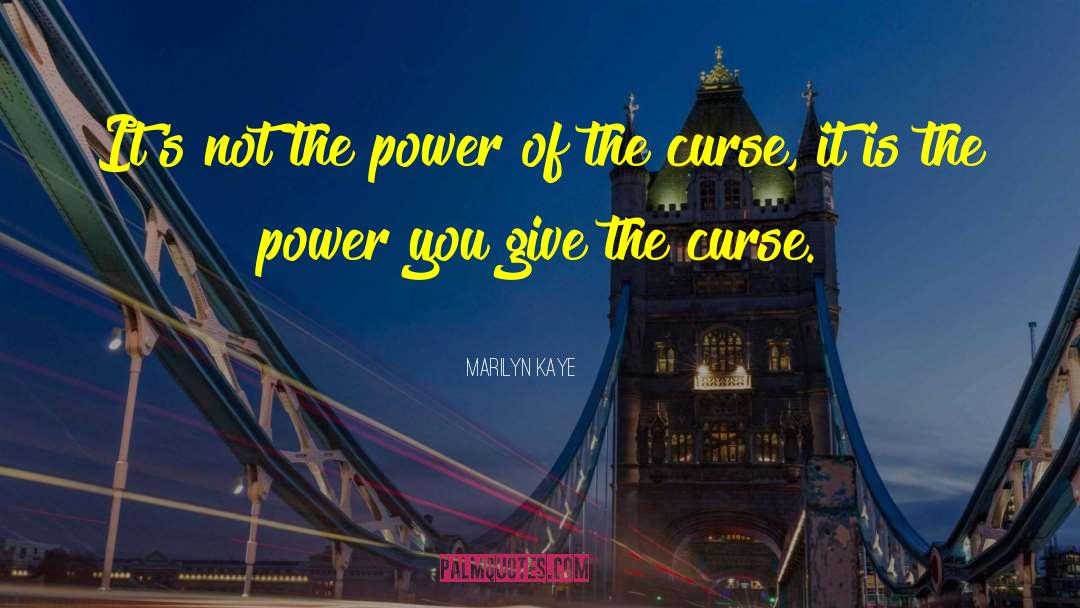 Marilyn Kaye Quotes: It's not the power of