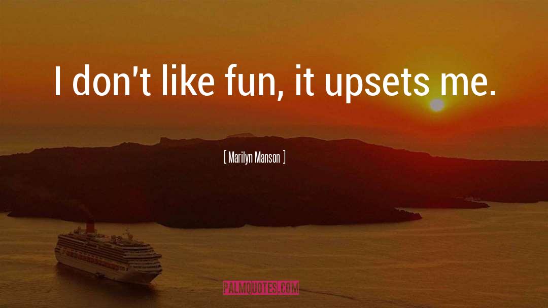 Marilyn Manson Quotes: I don't like fun, it