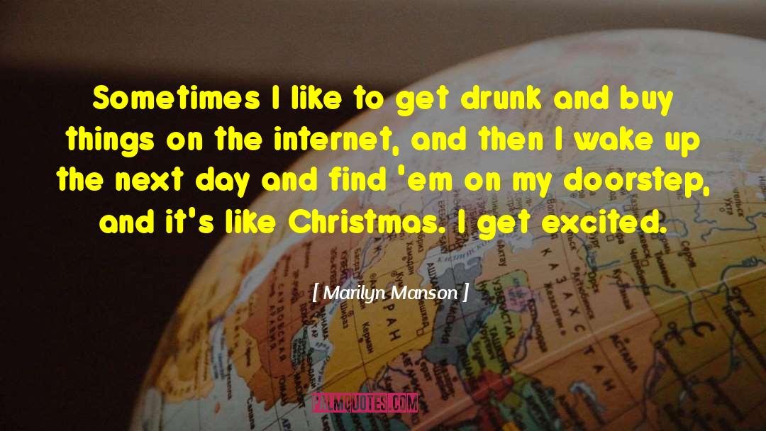 Marilyn Manson Quotes: Sometimes I like to get