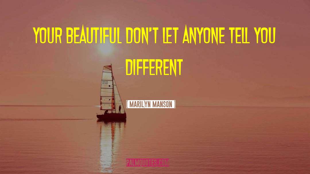 Marilyn Manson Quotes: Your beautiful don't let anyone