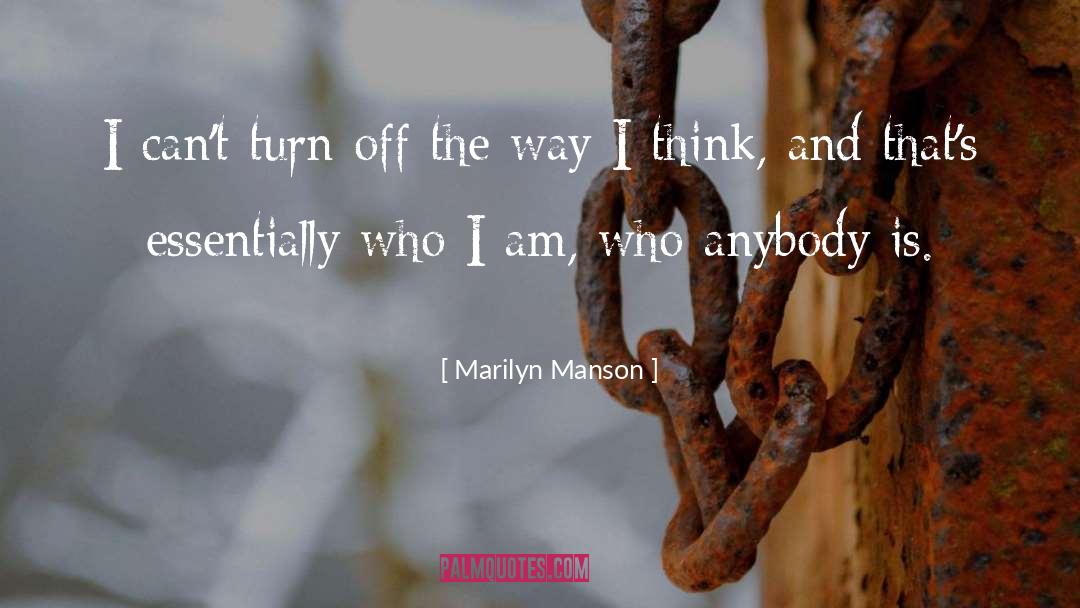 Marilyn Manson Quotes: I can't turn off the