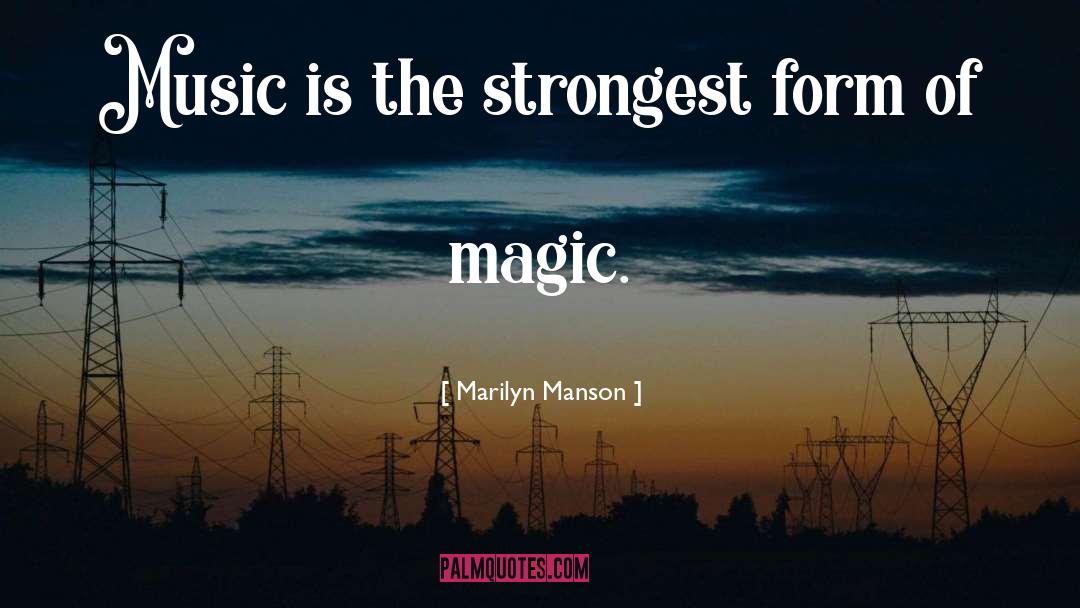 Marilyn Manson Quotes: Music is the strongest form