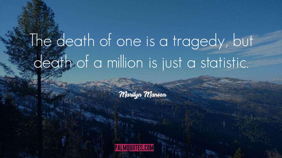 Marilyn Manson Quotes: The death of one is